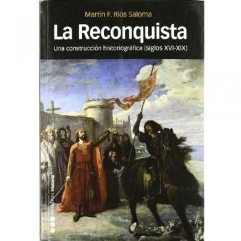 LA RECONQUISTA: Una construcción historiográfica
