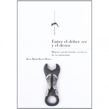 Entre el deber ser y el deseo. Mujeres profesionales en busca de su autonomía