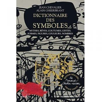 Dictionnaire des symboles: Mythes, rêves, coutumes, gestes, formes, figures, couleurs, nombres