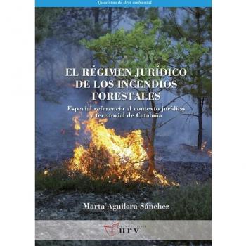 El régimen jurídico de los incendios forestales: Especial referencia al contexto jurídico y territorial de Cataluña: 8