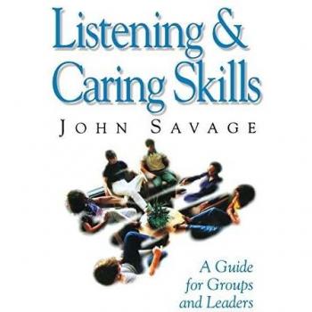 Listening and Caring Skills: A Comprehensive Guide for Ministry Leaders and Groups
