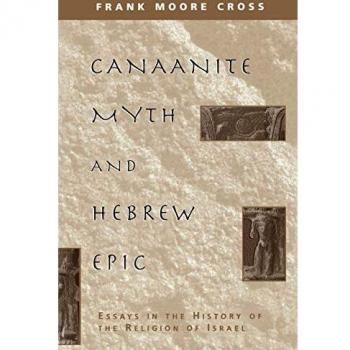 Canaanite Myth and Hebrew Epic: Essays in the History of the Religion of Israel
