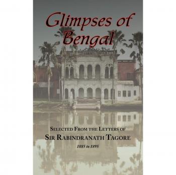 Glimpses of Bengal: Selected Letters of Rabindranath Tagore (1885-1895)