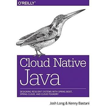Cloud Native Java: Designing Resilient Systems with Spring Boot, Spring Cloud, and Cloud Foundry