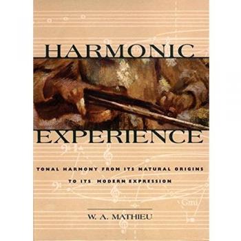 Harmonic Experience: Tonal Harmony from Its Natural Origins to Its Modern Expression