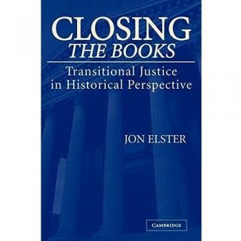 Closing the Books: Transitional Justice in Historical Perspective