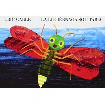 La luciérnaga solitaria: The Very Lonely Firefly - Eric Carle