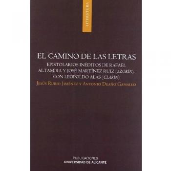 El camino de las letras: Epistolarios inéditos de Rafael Altamira y José Martínez Ruiz