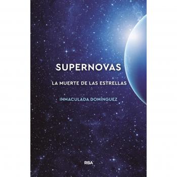 SUPERNOVAS. LA MUERTE DE LAS ESTRELLAS - Dominguez Aguilera Mariainmaculada