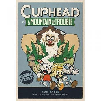 Cuphead in A Mountain of Trouble: A Cuphead Novel