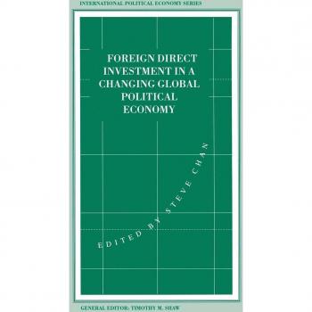 Foreign Direct Investment in a Changing Global Political Economy