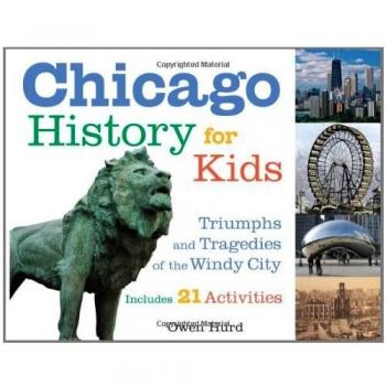 Chicago History for Kids: Triumphs and Tragedies of the Windy City