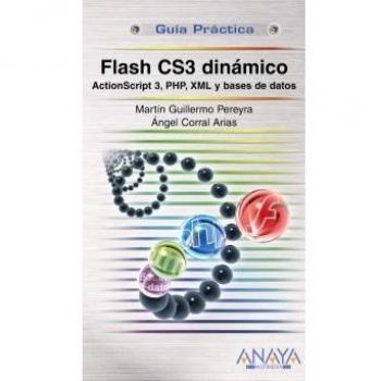 Flash CS3 dinámico. Action Script 3, PHP, XML y bases de datos