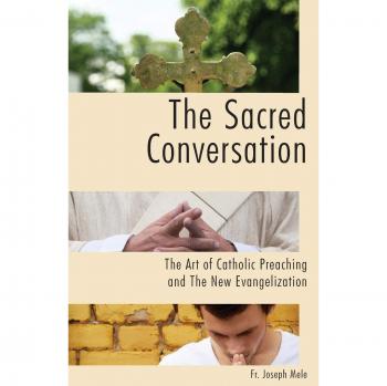 La Conversación Sagrada: El Arte de la Predicación Católica y la Nueva Evangelización