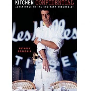Kitchen Confidential: Adventures in the Culinary Underbelly