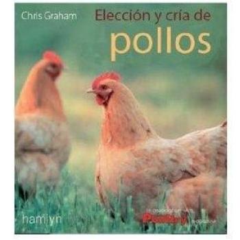 ELECCION Y CRIA DE POLLOS Y GALLINAS