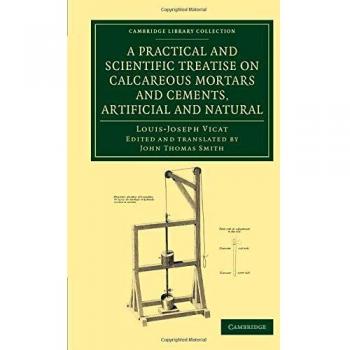 Tratado Práctico y Científico sobre Morteros y Cementos Calcáreos, Artificiales y Naturales (Colección de Tecnología de la Biblioteca de Cambridge) - Edición en Tapa Blanda