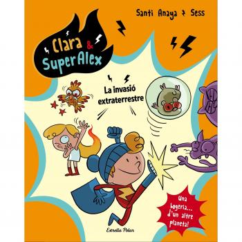 Clara & SuperÀlex. La invasió extraterrestre
