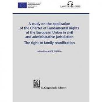 A study on the application of the Charter of Fundamental Rights of European Union in civil and administrative jurisdiction. The right of family reunification