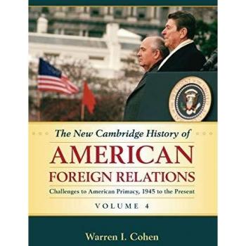 The New Cambridge History of American Foreign Relations: 4
