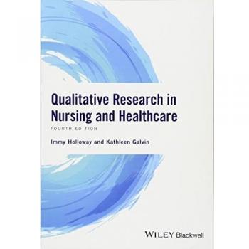 Qualitative Research in Nursing and Healthcare, 4th Edition