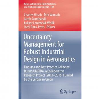Uncertainty Management for Robust Industrial Design in Aeronautics: Findings and Best Practice Collected During UMRIDA, a Collaborative Research ... Fluid Mechanics and Multidisciplinary Design)
