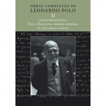 OBRAS COMPLETAS DE LEONARDO POLO XI: Obras Completas de Leonardo Polo. Vol. XI