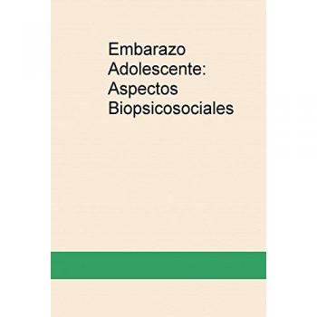 Embarazo Adolescente: Aspectos Biopsicosociales