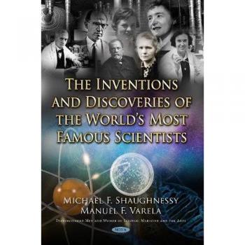 The Inventions and Discoveries of the Worlds Most Famous Scientists