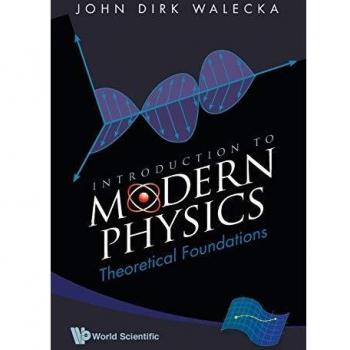 Modern Physics: Theoretical Foundations - World Scientific Edition