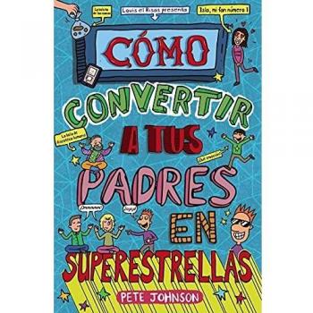 Cómo convertir a tus padres en superestrellas