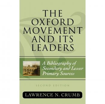 Oxford Movement Bibliography: Secondary and Primary Sources, Second Edition