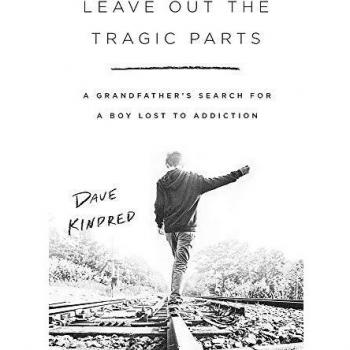 Leave Out the Tragic Parts: A Grandfather's Search for a Boy Lost to Addiction