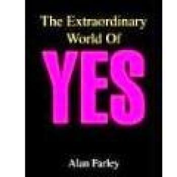 The Extraordinary World of Yes: A Comprehensive Guide by Alan Farley
