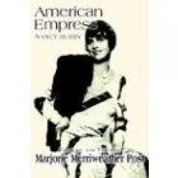 American Empress: The Life and Times of Marjorie Merriweather Post by Nancy Rubin Stuart (Biography)