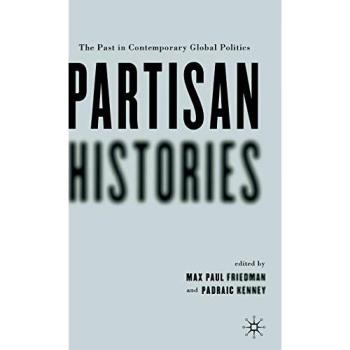Partisan Histories: The Past in Contemporary Global Politics