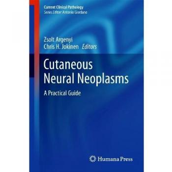 Cutaneous Neural Neoplasms: A Practical Guide