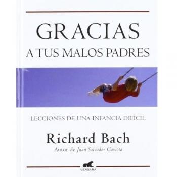 Gracias a tus malos padres: Lecciones de una infancia difícil