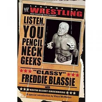 The Legends of Wrestling - Classy Freddie Blassie: Listen, You Pencil Neck Geeks