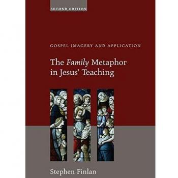 The Family Metaphor in Jesus' Teaching: Gospel Imagery and Application (Second Edition)