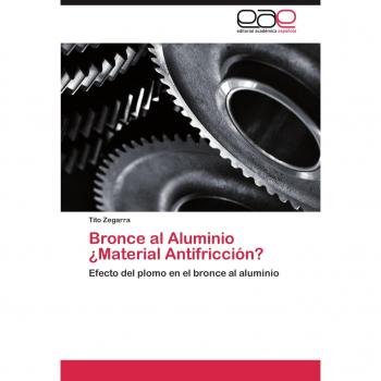 Bronce al Aluminio ¿Material Antifricción?: Efecto del plomo en el bronce al aluminio