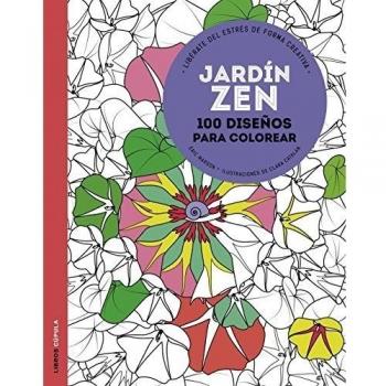 Jardín zen: 100 diseños para colorear. Libérate del estrés de forma creativa