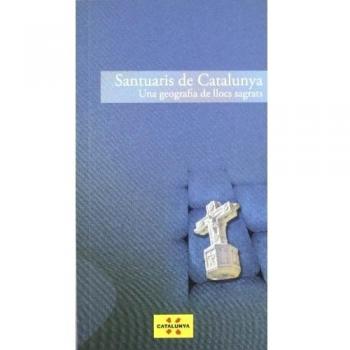 Santuaris de Catalunya. Una geografia de llocs sagrats