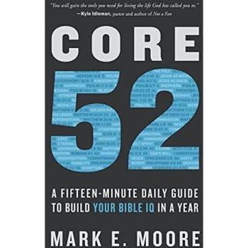 Core 52: A Fifteen-Minute Daily Guide to Build Your Bible IQ in a Year