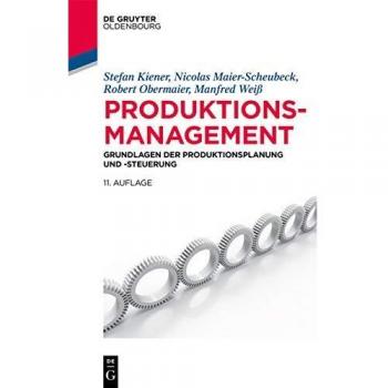 Produktionsmanagement: Grundlagen der Produktionsplanung und -steuerung