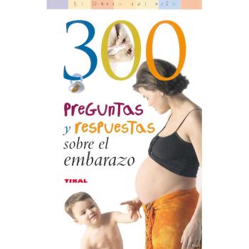 300 Preguntas Y Respuestas Sobre El Embarazo