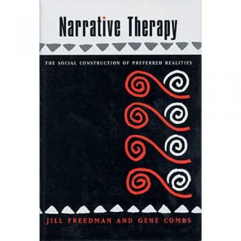 Narrative Therapy: The Social Construction of Preferred Realities