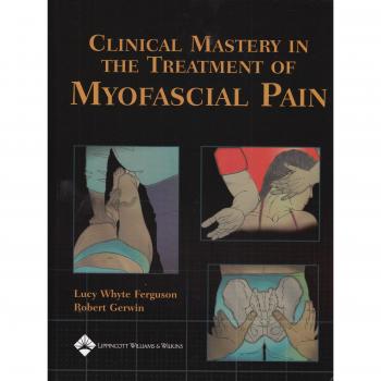 Clinical Mastery in the Treatment of Myofascial Pain