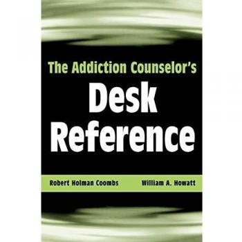 Addiction Counselor's Comprehensive Reference Guide