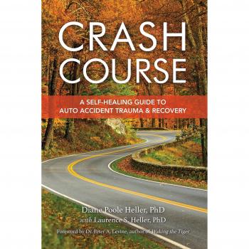 Crash Course: Auto Accident Recovery Breakthrough: A Self-Healing Guide to Auto Accident Trauma and Recovery